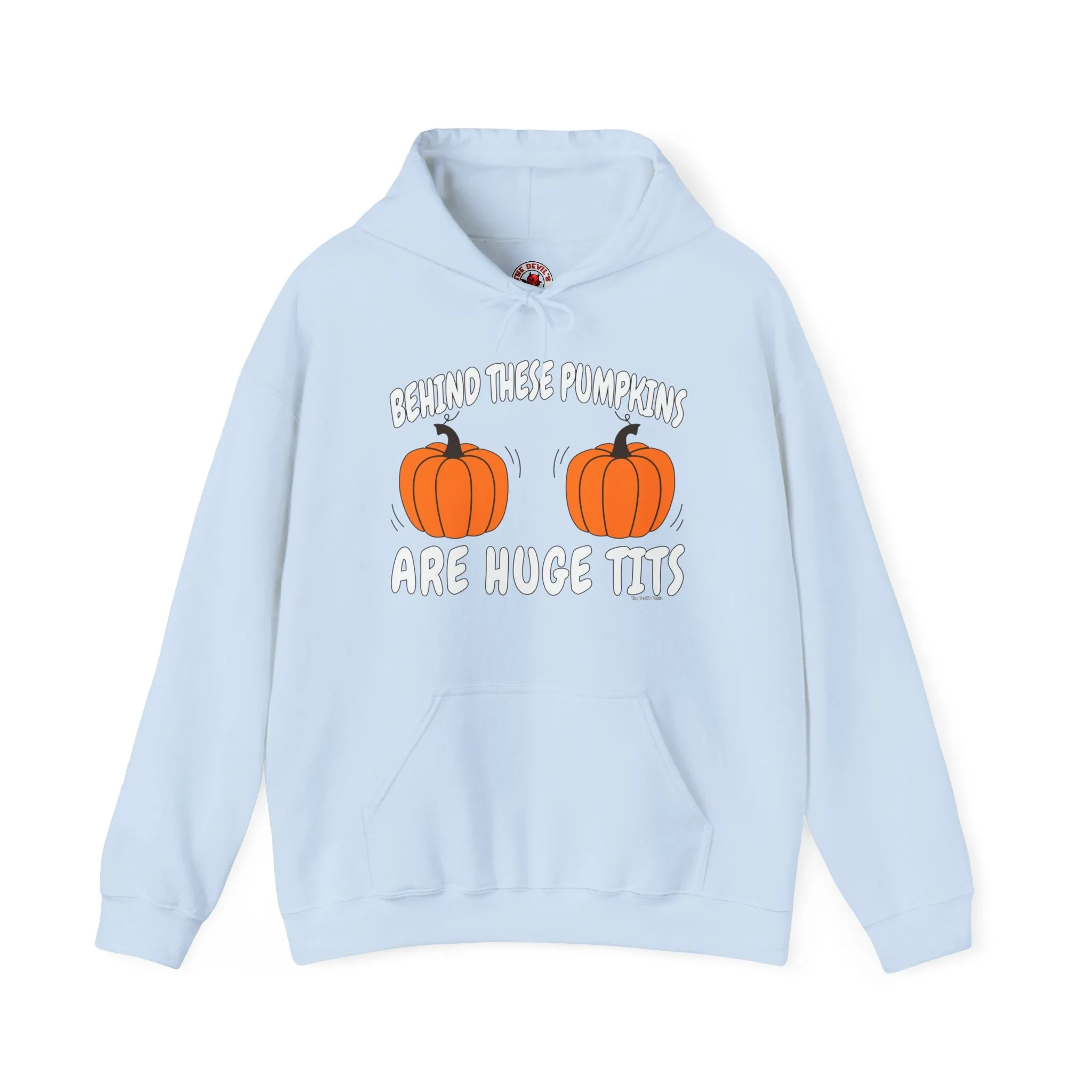 Behind These Pumpkins Are Huge Tits Hooded Sweatshirt