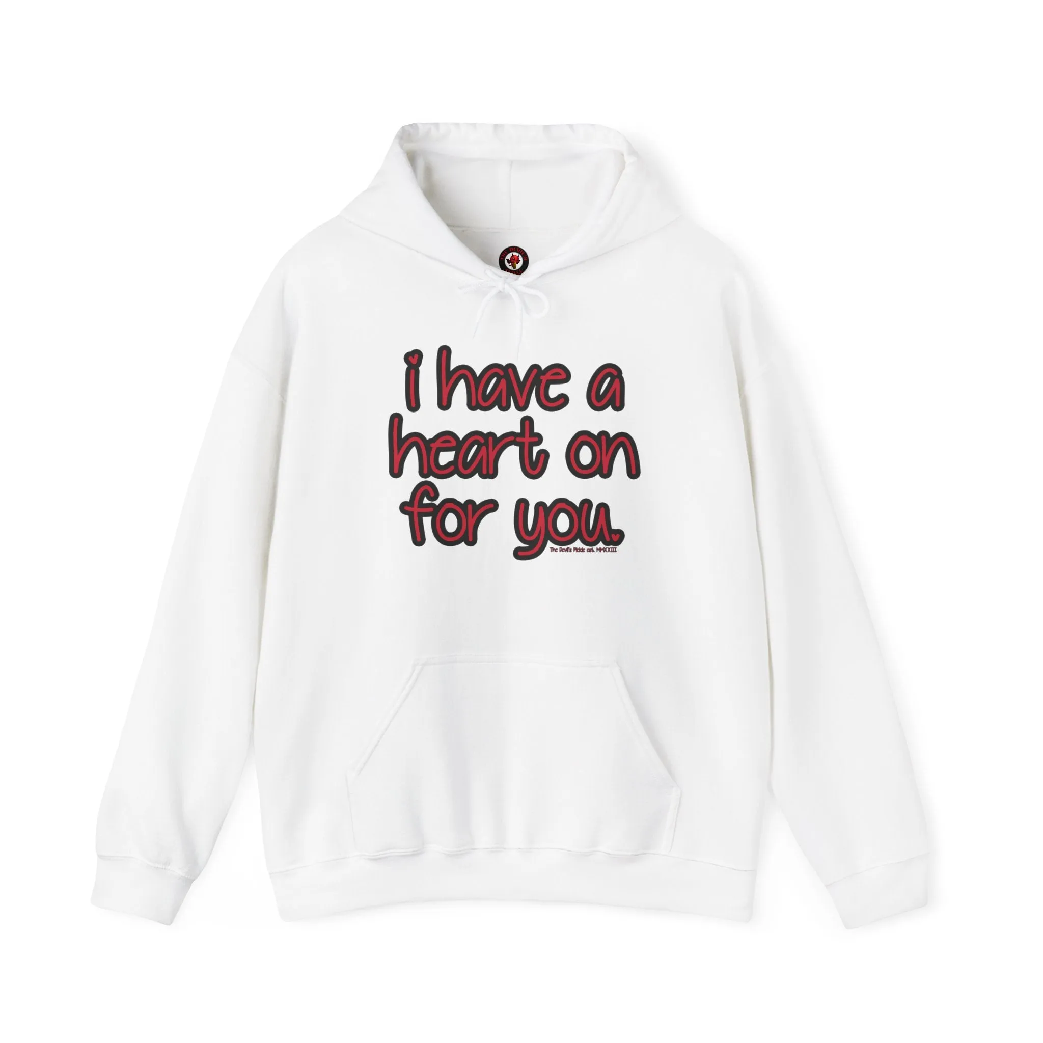 I Have A Heart On For You Hooded Sweatshirt