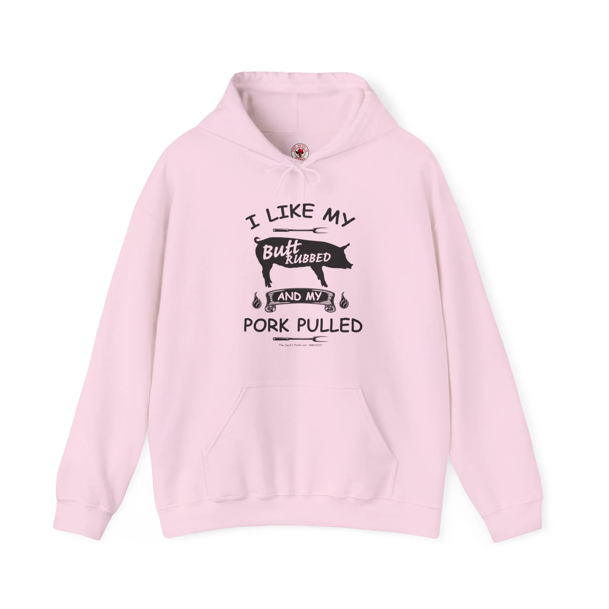 I Like My Butt Rubbed and My Pork Pulled Hooded Sweatshirt