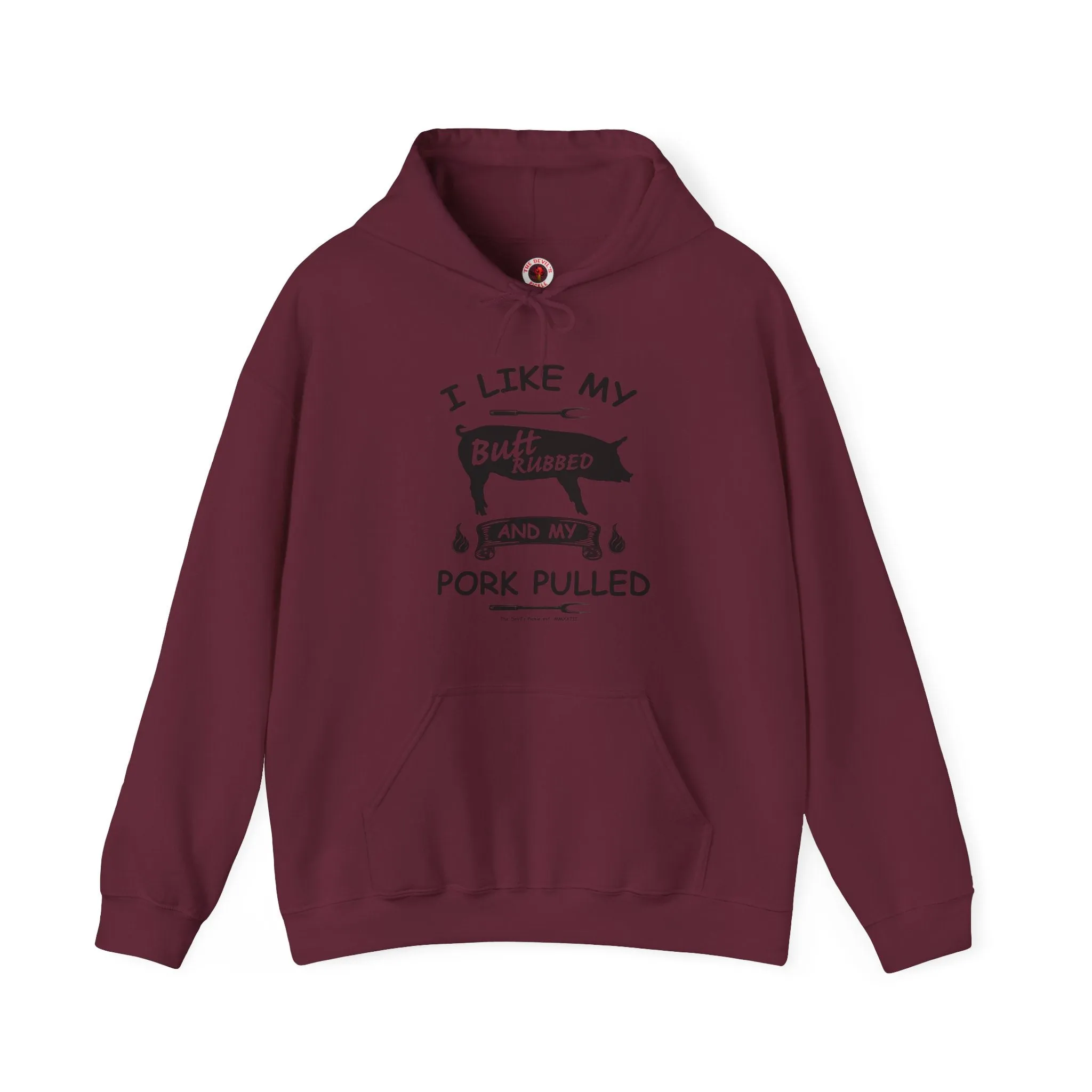 I Like My Butt Rubbed and My Pork Pulled Hooded Sweatshirt