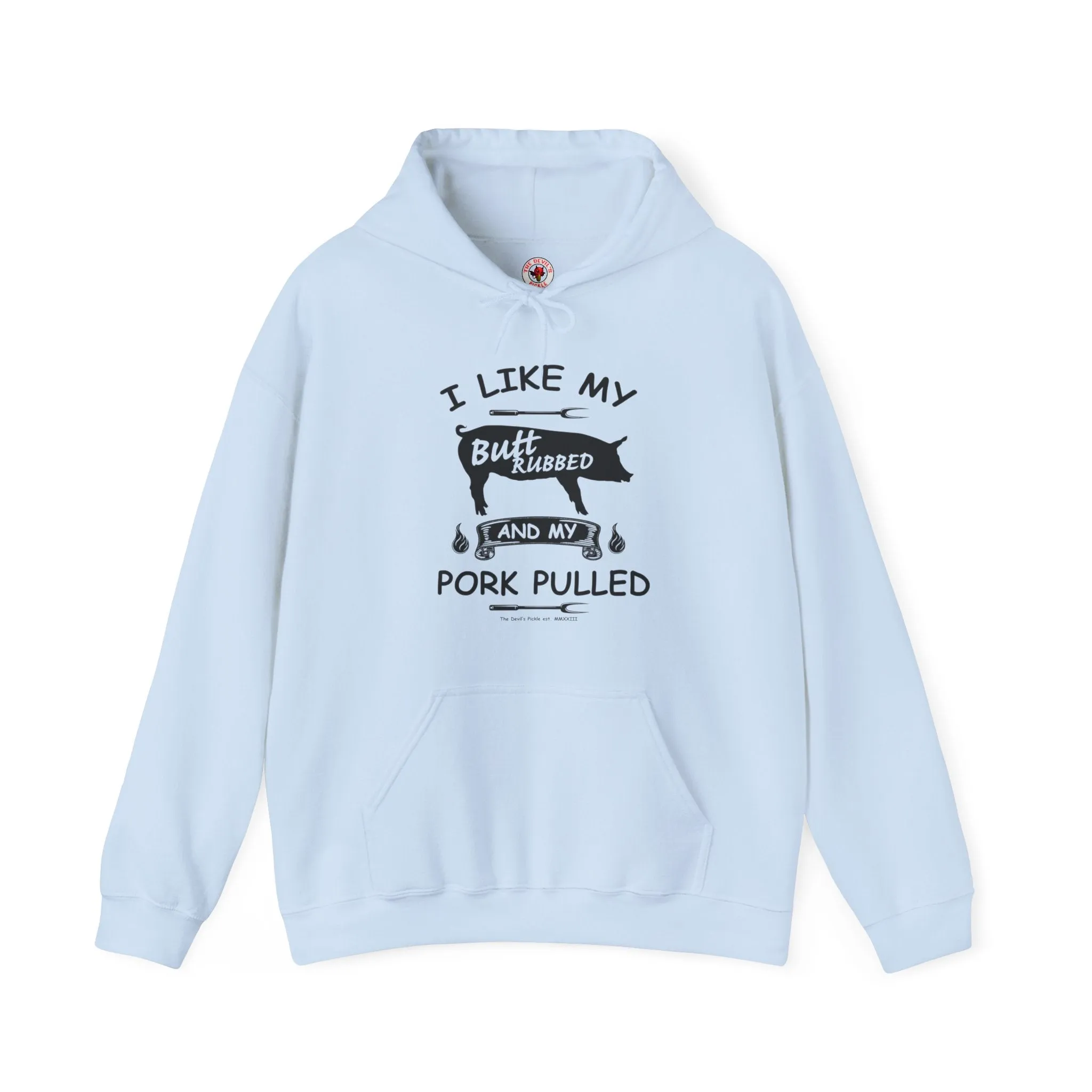 I Like My Butt Rubbed and My Pork Pulled Hooded Sweatshirt