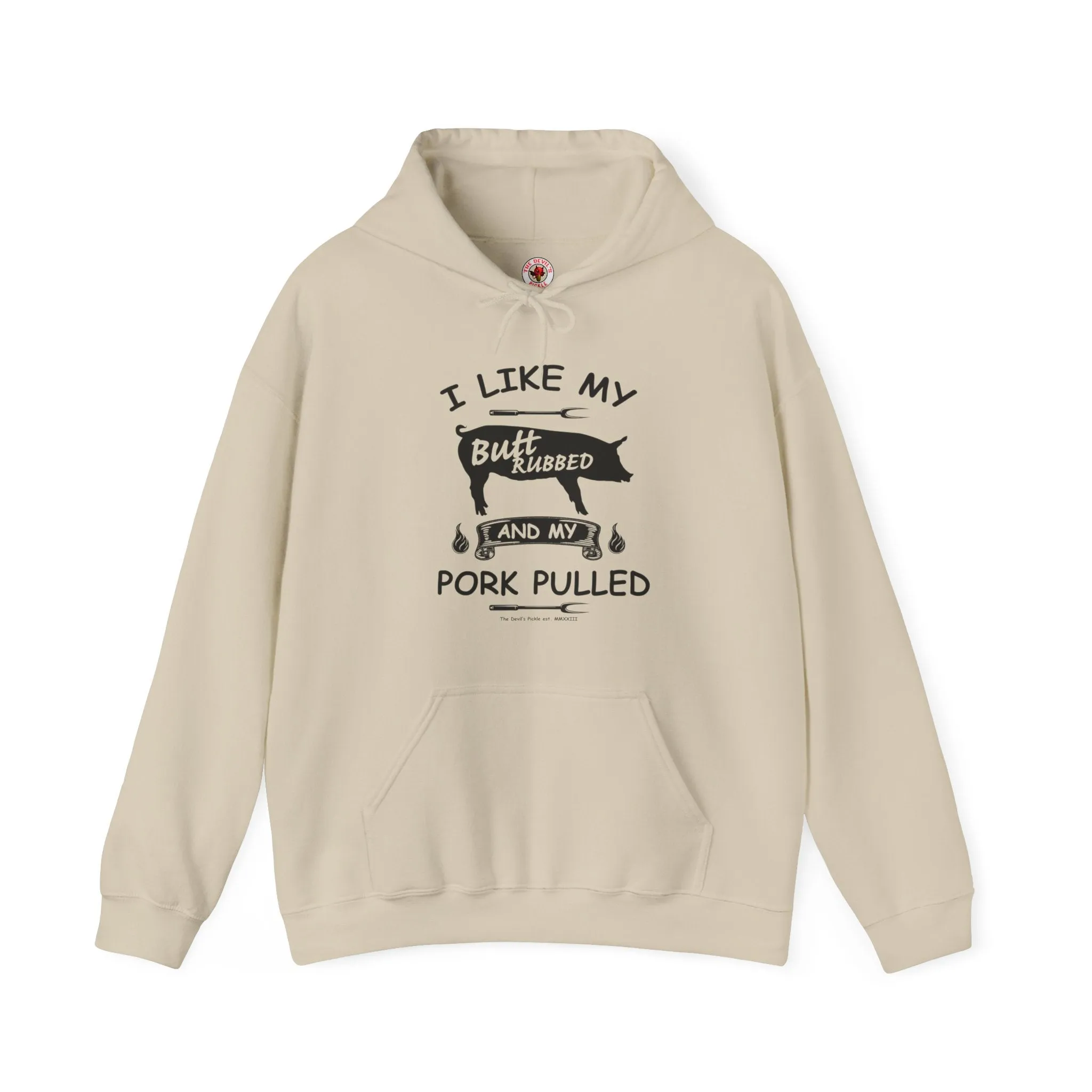 I Like My Butt Rubbed and My Pork Pulled Hooded Sweatshirt