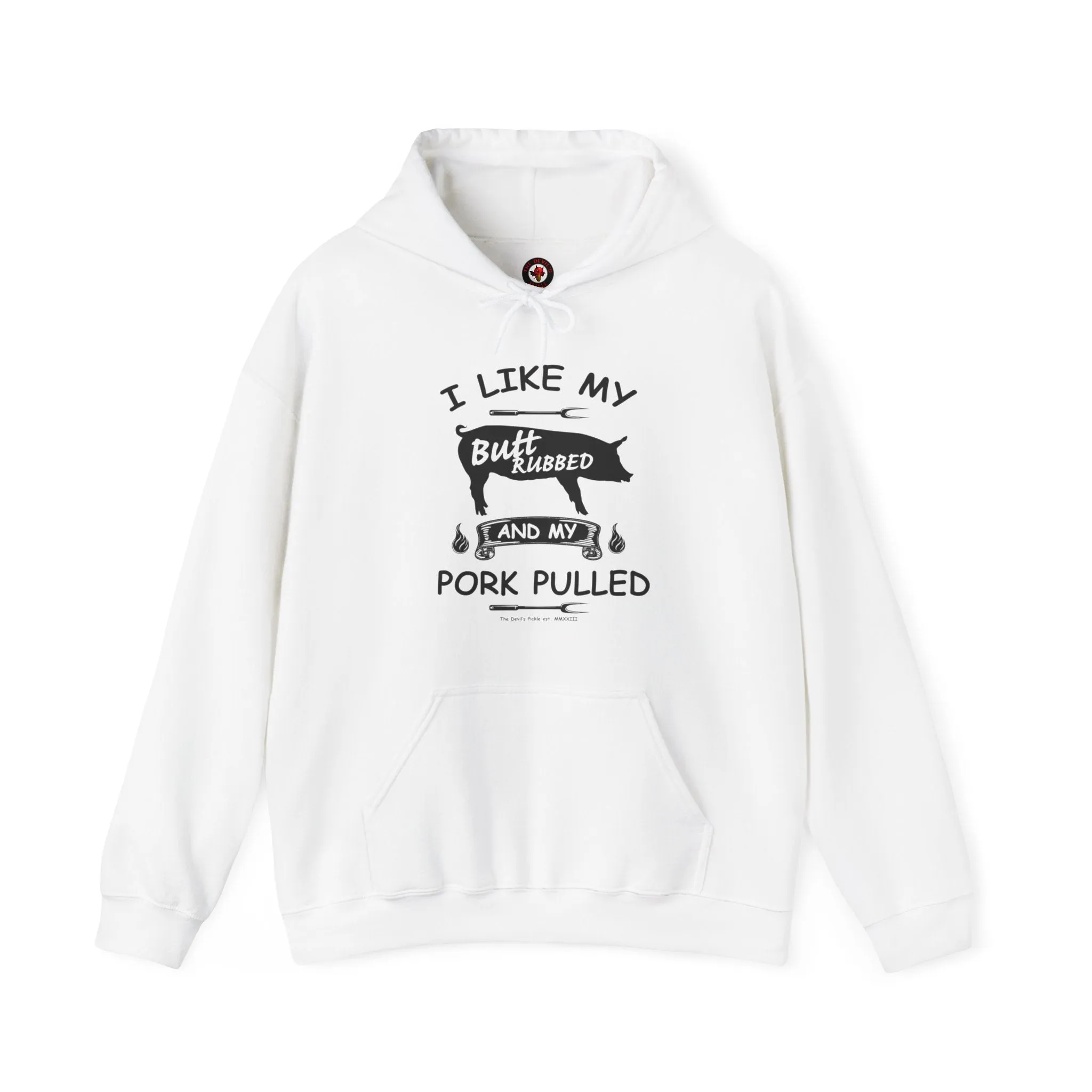 I Like My Butt Rubbed and My Pork Pulled Hooded Sweatshirt