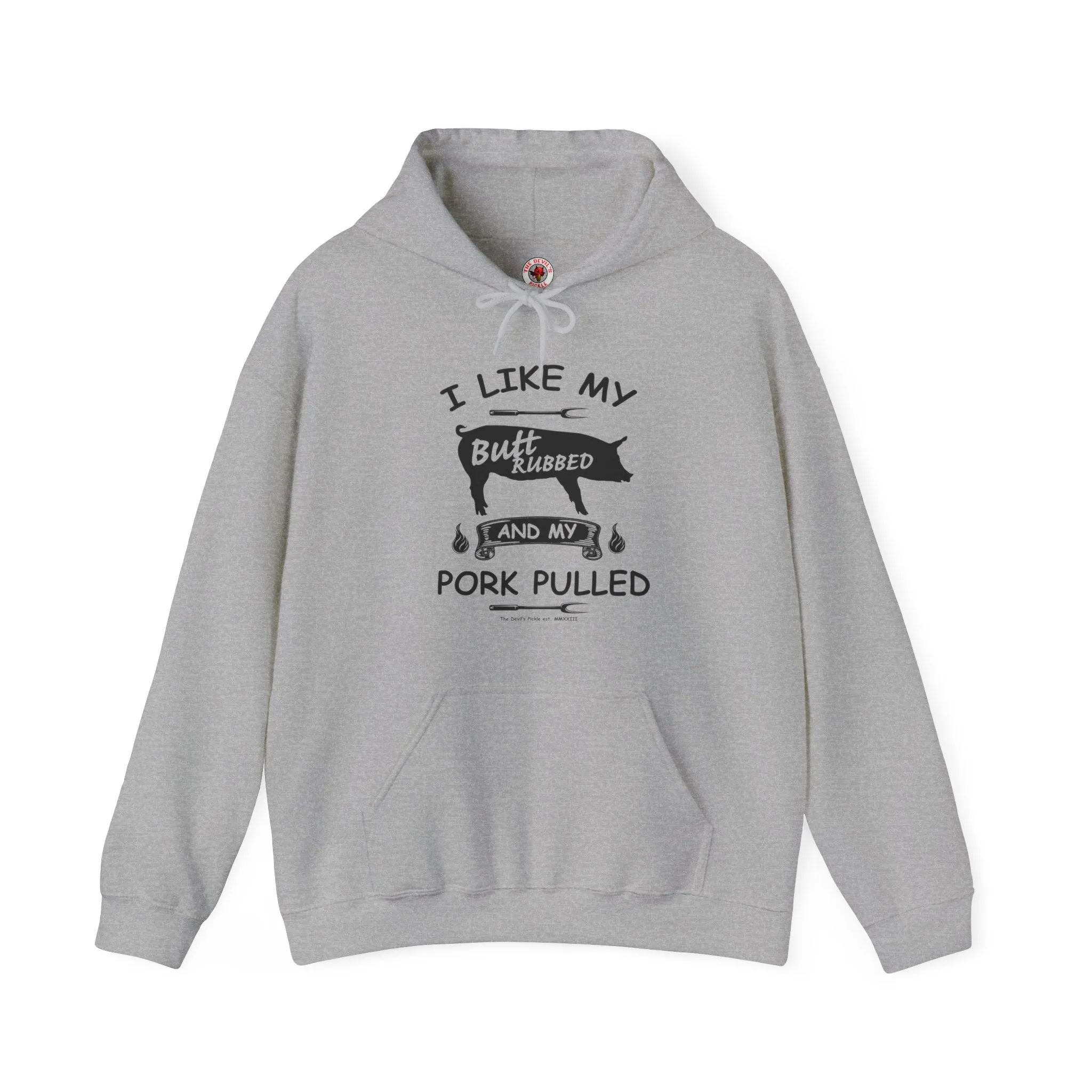 I Like My Butt Rubbed and My Pork Pulled Hooded Sweatshirt