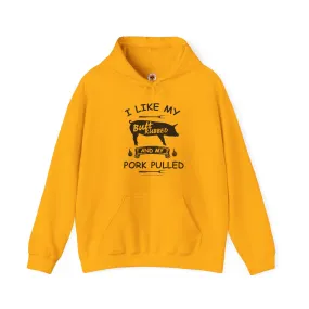 I Like My Butt Rubbed and My Pork Pulled Hooded Sweatshirt